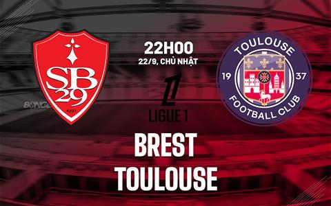 Nhận định bóng đá Brest vs Toulouse 22h00 ngày 22/9 (Ligue 1 2024/25)