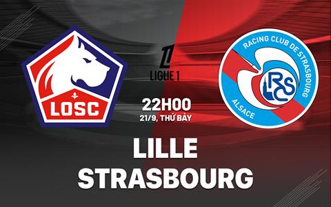 Nhận định bóng đá Lille vs Strasbourg 22h00 ngày 21/9 (Ligue 1 2024/25)