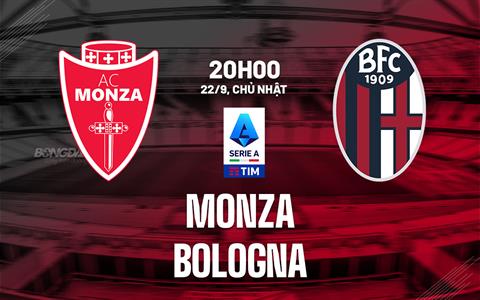 Nhận định bóng đá Monza vs Bologna 20h00 ngày 22/9 (Serie A 2024/25)