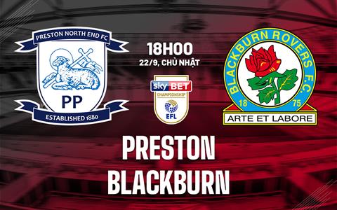 Nhận định bóng đá Preston vs Blackburn 18h00 ngày 22/9 (Hạng nhất Anh 2024/25)