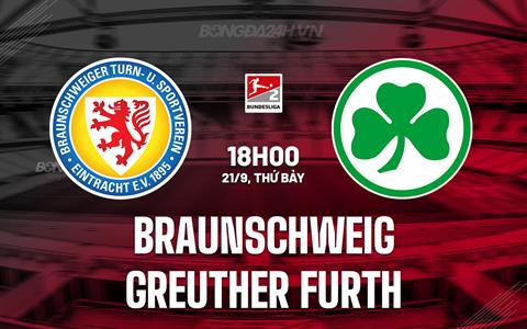 Nhận định Braunschweig vs Greuther Furth 18h00 ngày 21/9 (Hạng 2 Đức 2024/25)