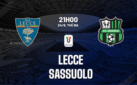 Nhận định bóng đá Lecce vs Sassuolo 21h00 ngày 24/9 (Coppa Italia 2024/25)