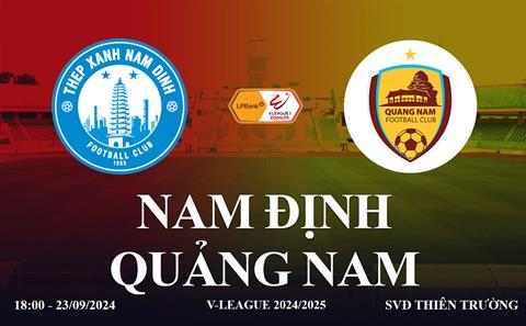 Trực tiếp Nam Định vs Quảng Nam link xem V-League 2024/25 hôm nay