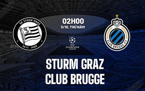 Nhận định Sturm Graz vs Club Brugge 2h00 ngày 3/10 (Champions League 2024/25)