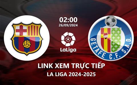 Xem Barcelona vs Getafe 2h00 ngày 26/9 trên kênh nào?