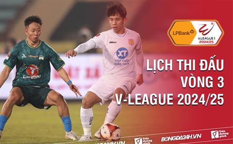 Lịch thi đấu vòng 3 V-League 2024/25: Máy bắt đầu nóng!