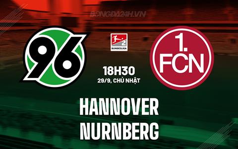 Nhận định Hannover vs Nurnberg 18h30 ngày 29/9 (Hạng 2 Đức 2024/25)