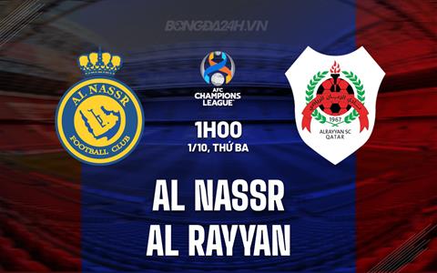 Nhận định Al Nassr vs Al Rayyan 1h00 ngày 1/10 (AFC Champions League Elite 2024/25)