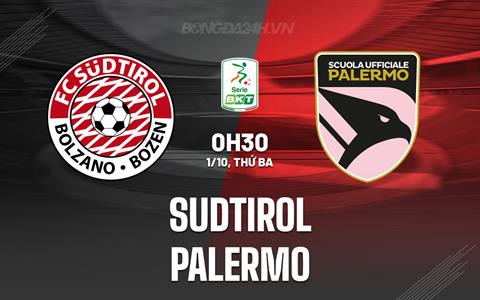 Nhận định Sudtirol vs Palermo 0h30 ngày 1/10 (Hạng 2 Italia 2024/25)