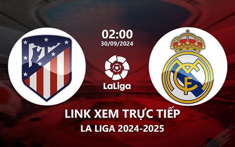 Xem Atletico vs Real Madrid 2h00 ngày 30/9 trên SCTV15