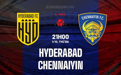 Nhận định Hyderabad vs Chennaiyin 21h00 ngày 1/10 (VĐQG Ấn Độ 2024/25)