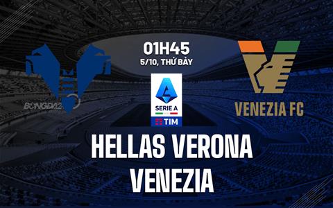 Nhận định bóng đá Verona vs Venezia 01h45 ngày 5/10 (Serie A 2024/25)