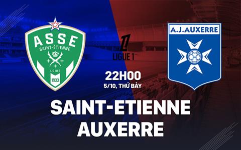 Nhận định Saint-Etienne vs Auxerre 22h00 ngày 5/10 (Ligue 1 2024/25)