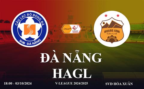 Trực tiếp Đà Nẵng vs HAGL link xem V-League hôm nay 3/10/2024