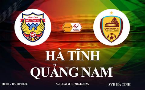 Trực tiếp Hà Tĩnh vs Quảng Nam link xem V-League hôm nay 3/10/2024