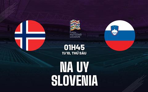 Nhận định Na Uy vs Slovenia 01h45 ngày 11/10 (UEFA Nations League 2024/25)