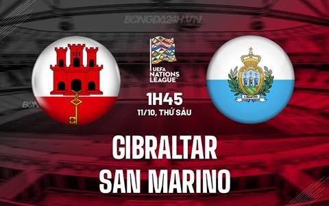 Nhận định Gibraltar vs San Marino 1h45 ngày 11/10 (UEFA Nations League 2024/25)