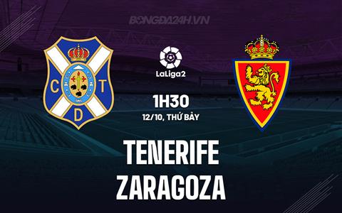 Nhận định Tenerife vs Zaragoza 1h30 ngày 12/10 (Hạng 2 Tây Ban Nha 2024/25)