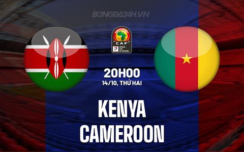 Nhận định Kenya vs Cameroon 20h00 ngày 14/10 (Vòng loại CAN 2025)