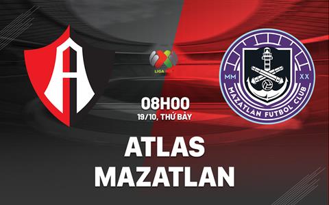 Nhận định bóng đá Atlas vs Tijuana 10h05 ngày 27/10 (VĐQG Mexico 2024/25)