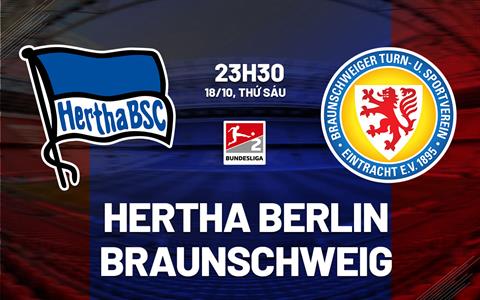 Nhận định Hertha Berlin vs Braunschweig 23h30 ngày 18/10 (Hạng 2 Đức 2024/25)