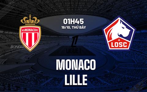 Nhận định Monaco vs Lille (01h45 ngày 19/10): Khẳng định vị thế số 1