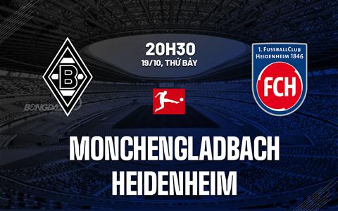 Nhận định Monchengladbach vs Heidenheim 20h30 ngày 19/10 (Bundesliga 2024/25)