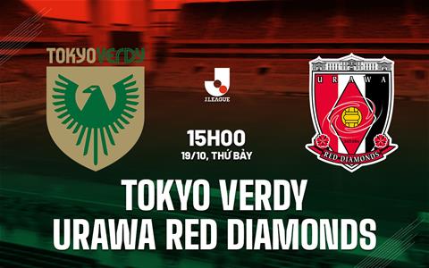 Nhận định Tokyo Verdy vs Urawa Red Diamonds 15h00 ngày 19/10 (VĐQG Nhật Bản 2024)