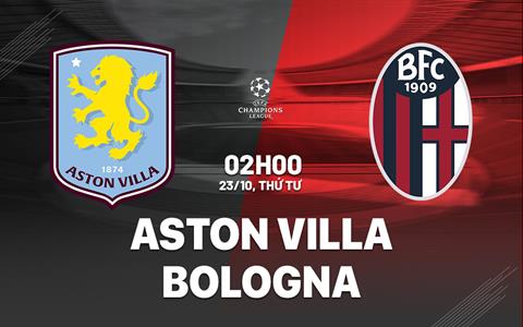 Nhận định Aston Villa vs Bologna (02h00 ngày 23/10): Xử lý vua hòa