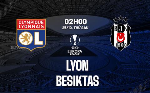 Nhận định bóng đá Lyon vs Besiktas 2h00 ngày 25/10 (Europa League 2024/25)