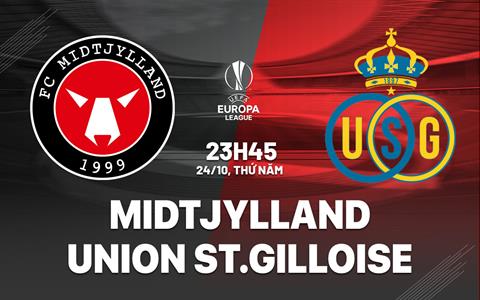 Nhận định Midtjylland vs Saint-Gilloise 23h45 ngày 24/10 (Europa League 2024/25)