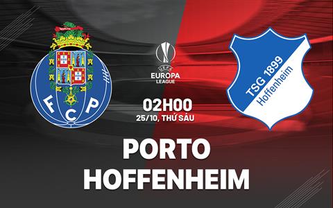 Nhận định Porto vs Hoffenheim (02h00 ngày 25/10): Giải hạn ở hang rồng