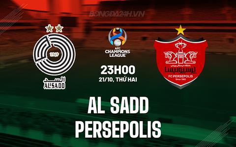 Nhận định Al Sadd vs Persepolis 23h00 ngày 21/10 (AFC Champions League Elite 2024/25)