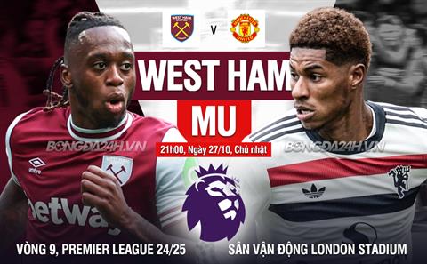 Trực tiếp bóng đá West Ham vs MU 21h00 ngày 27/10 (Ngoại hạng Anh 2024/25)