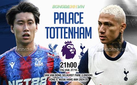 Nhận định Crystal Palace vs Tottenham (21h00 ngày 27/10): Đại bàng thất thế