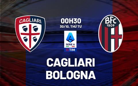 Nhận định Cagliari vs Bologna (00h30 ngày 30/10): 2 hàng công cùn mòn