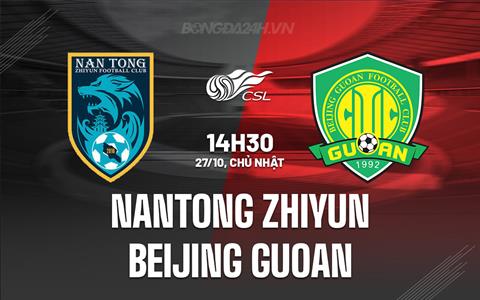 Nhận định Nantong Zhiyun vs Beijing Guoan 14h30 ngày 27/10 (VĐQG Trung Quốc 2024)