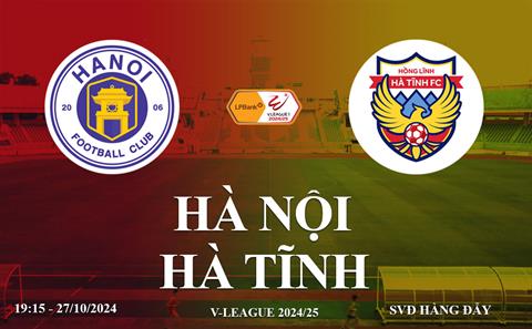 Link xem Hà Nội vs Hà Tĩnh 19h15 ngày 27/10/2024 trên kênh nào?