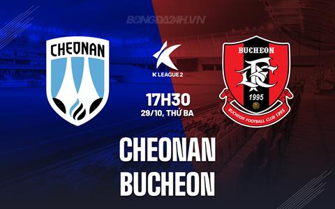 Nhận định Cheonan vs Bucheon 17h30 ngày 29/10 (Hạng 2 Hàn Quốc 2024)