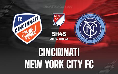 Nhận định Cincinnati vs New York City FC 5h45 ngày 29/10 (Nhà nghề Mỹ 2024)