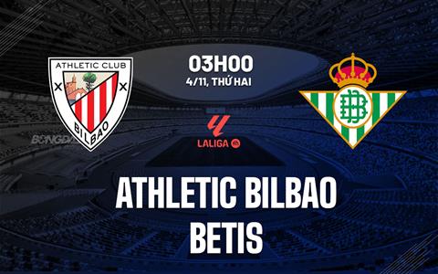 Nhận định Bilbao vs Betis (3h00 ngày 4/11): Đội khách nỗ lực giành điểm