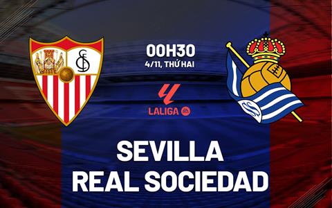 Nhận định Sevilla vs Sociedad (00h30 ngày 4/11): Thèm khát 3 điểm