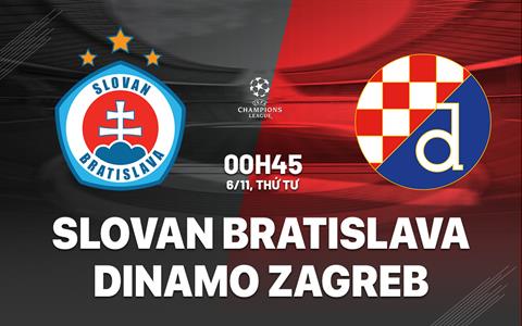 Nhận định Slovan Bratislava vs Dinamo Zagreb 0h45 ngày 6/11 (Champions League 2024/25)