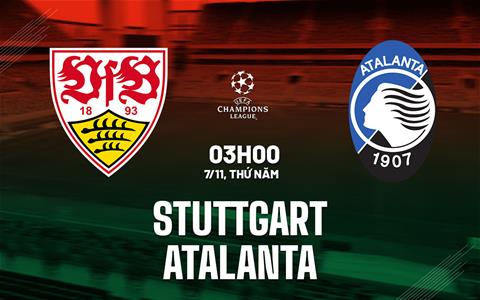 Nhận định Stuttgart vs Atalanta (03h00 ngày 7/11): Đội khách sung mãn