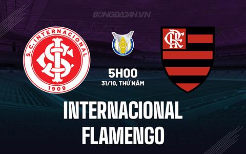 Nhận định Internacional vs Flamengo 5h00 ngày 31/10 (VĐQG Brazil 2024)