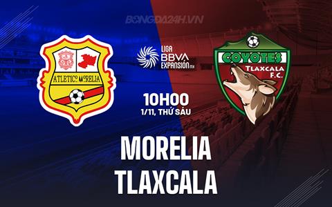 Nhận định Morelia vs Tlaxcala 10h00 ngày 1/11 (Hạng 2 Mexico 2024/25)