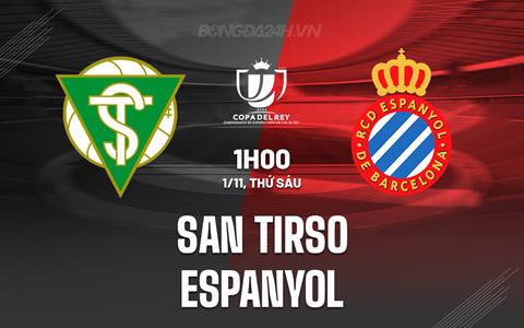 Nhận định San Tirso vs Espanyol 1h00 ngày 1/11 (Cúp Nhà vua TBN 2024/25)