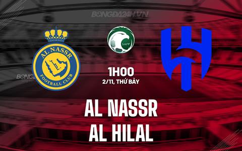 Nhận định Al Nassr vs Al Hilal 1h00 ngày 2/11 (VĐQG Saudi Arabia 2024/25)