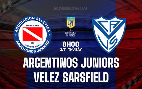 Nhận định Argentinos Juniors vs Velez Sarsfield 8h00 ngày 2/11 (VĐQG Argentina 2024)