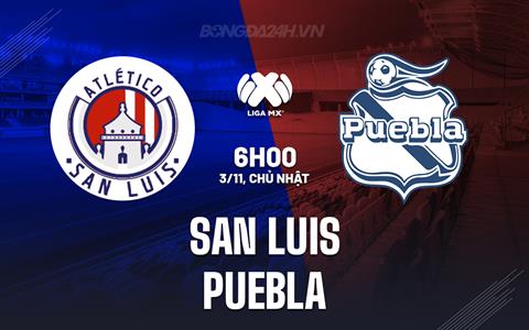 Nhận định San Luis vs Puebla 6h00 ngày 3/11 (VĐQG Mexico 2024/25)